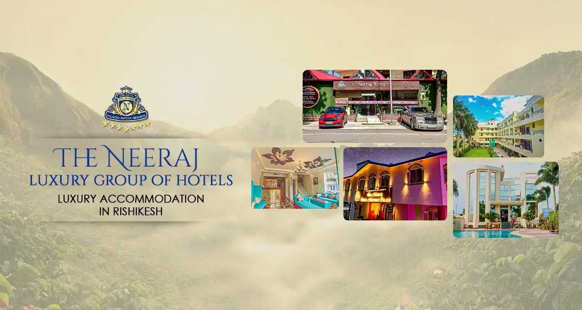 The Neeraj Group of Hotels – Luxury Accommodation in Rishikesh