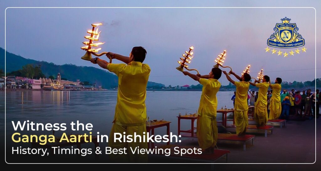Witness the Ganga Aarti in Rishikesh: History, Timings & Best Viewing Spots