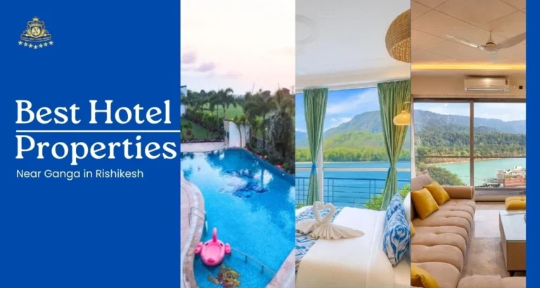 10 Best Hotel Properties Near Ganga in Rishikesh