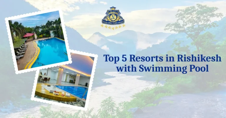 Top 5 Resorts in Rishikesh with Swimming Pool