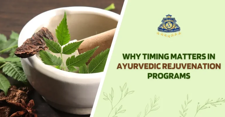 Why Timing Matters in Ayurvedic Rejuvenation Programs