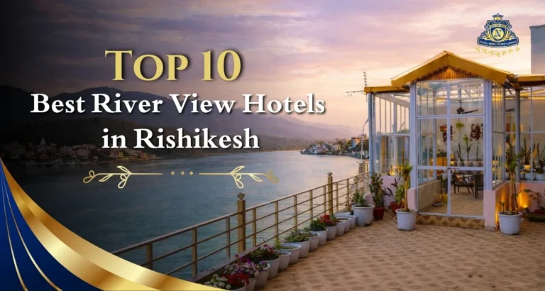 Top 10 Best River View Hotels in Rishikesh