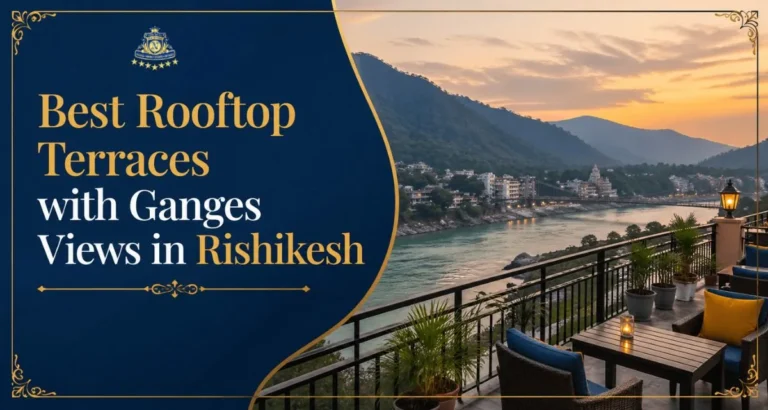 Best Rooftop Terraces with Ganges Views in Rishikesh