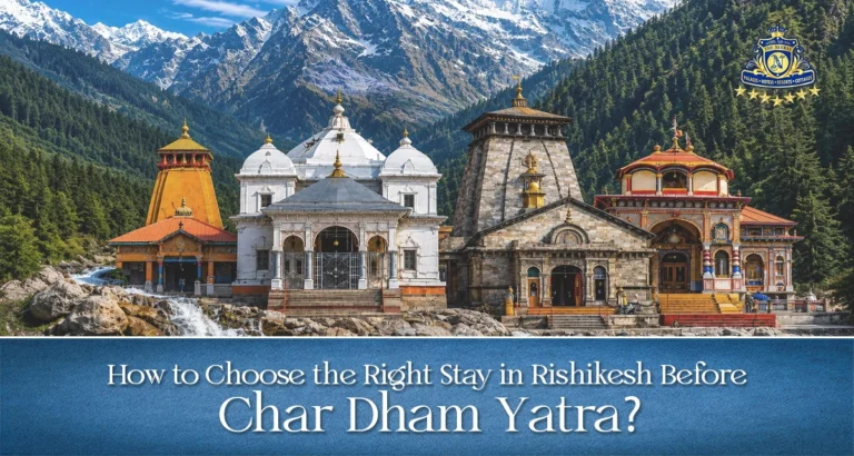How to Choose the Right Stay in Rishikesh Before Char Dham Yatra
