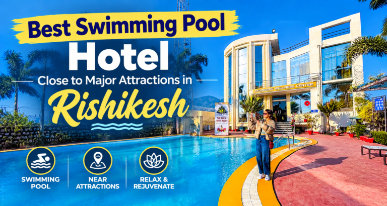 Best Swimming Pool Hotel Close to Major Attractions in Rishikesh